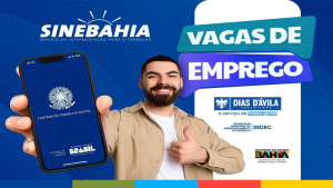 SineBahia divulga as vagas de emprego disponíveis para esta terça-feira (06/05) em Dias d’Ávila